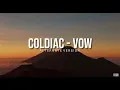 Lirik lagu Coldiac - Vow (Alternate version)