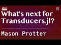 What s next for Transducers jl Protter JuliaCon 2024