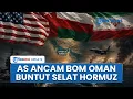 Trump Ancam Bom Oman jika Ikut Campur Kesepakatan Selat Hormuz Iran Juga Didesak Menyerah