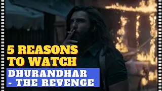 5 Reasons to watch Dhurandhar: The Revenge | Dhurandhar: The Revenge Review | BookMyShow BUZZ