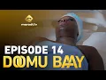 Lagu Série - Doomu Baay - Episode 14 - VOSTFR