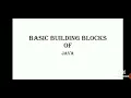 BASIC BUILDING BLOCKS OF JAVA