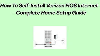 How To Self-Install Verizon FiOS Internet - Complete Home Setup Guide