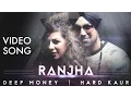Download Lagu Ranjha | Deep Money ft. Hard Kaur | Official Video | Latest Punjabi Songs 2015
