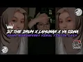 Lagu DJ THE DRUM X LAMUNAN X YA ODNA || (Slowed-reverb) MENGKANE SOUND MamanFvndyRMX VIRAL TIKTOK💦
