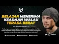 Download Lagu Belajar Menerima Keadaan Walau Terasa Berat - Ust. Hanan Attaki, Lc