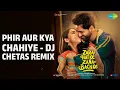 Phir Aur Kya Chahiye - Dj Chetas Remix | Zara Hatke Zara Bachke | Arijit Singh | Dj Chetas