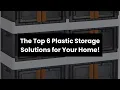 PLASTIC STORAGE The Top 6 Plastic Storage Solutions for Your Home