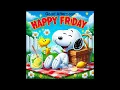 Good Afternoon And Happy Friday From Snoopy And His Lemonade