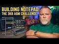 The Challenge Can we build Notepad in 3K in assembly language