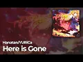 YURiCa/Hanatan (Crest)┃「Here is Gone」 【Lyrics】