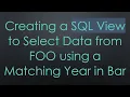 Creating a SQL View to Select Data from FOO using a Matching Year in Bar