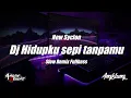 Download Lagu DJ HIDUPKU SEPI TANPAMU - NEW SYCLON SLOW BASS | VIRAL TIKTOK