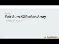 L05 All pair sum XOR Bit Manipulation CodeNCode
