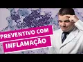 Preventive with INFLAMMATION in the cervix