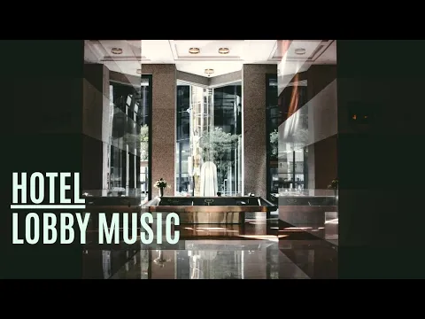 Download MP3 Luxury Hotel - Lobby Music - Pleasant