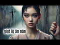 Download Lagu Nghẹn ngào và xúc động khi nghe Giọt Lê Ăn Năn, bài hát đưa bạn về bên Chúa khi đời bơ vơ hiu quạnh.