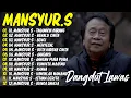 Lagu 🎀 Mansyur.S | Lagu Dangdut Terbaik🎀  Mansyur S - Dangdut Lawas Nostalgia 🎀 Tajamnya Karang