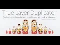 True Layer Duplicator Tutorial