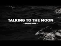 Download Lagu TALKING TO THE MOON - BRUNO MARS (SPEED UP)