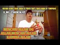 Kajian Hidup Yang Akan Di Pakai Mati Akan Di Tompang, Kajian Thorikat,,