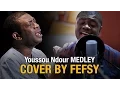 Youssou Ndour Medley COVER BY FEFSY