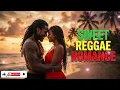 Sweet Reggae Romance Songs 2026 🌴 Sunset Chill Vibes | Sunset Love and Reggae Vibes.