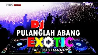 Download EXOTIC HOUSE MUSIC - PULANGLAH ABANG VERSI DJ MP3