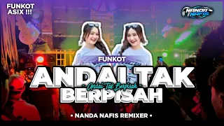 dj funkot bass horeg andai tak berpisah nanda nafis rmx