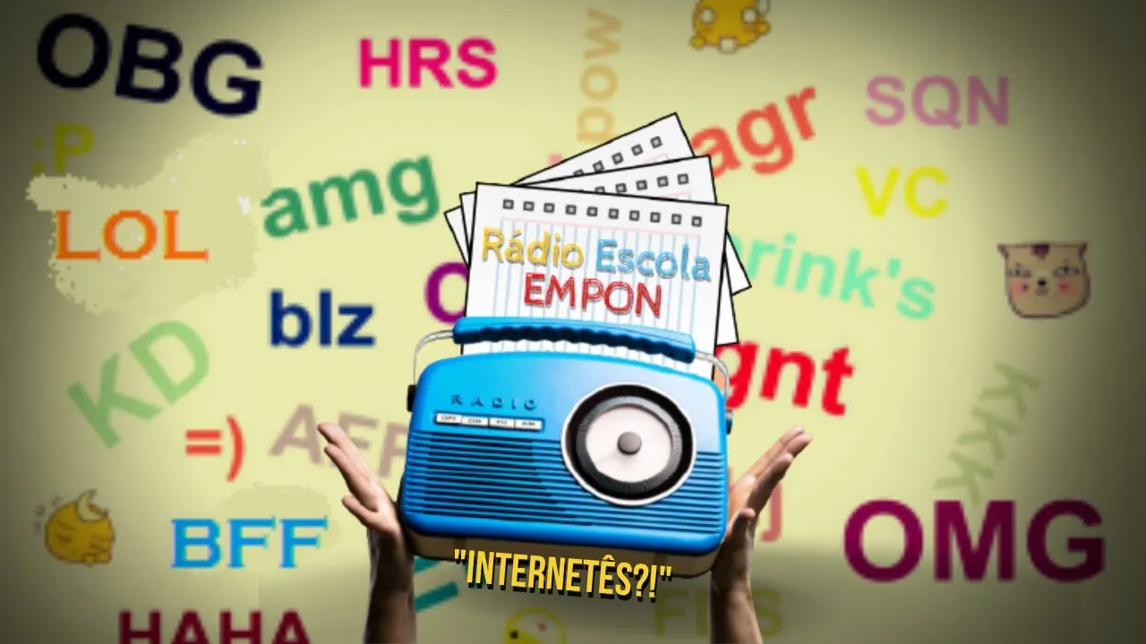 RÁDIO ESCOLA EMPON - "Internetês?!"