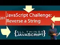 JavaScript Challenge Reversing a String