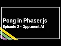 Pong tutorial in Phaser js - Episode 2 Opponent AI