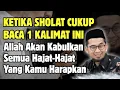 Download Lagu CUKUP_BACA_SATU_KALIMAT_INI_MAKA_ALLAH_KABULKAN_SEMUA_HAJATMU || Ust. Adi Hidayat 