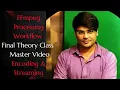 FFmpeg Processing Workflow - Final Theory Class Master Encoding Streaming
