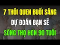 Download Lagu 7 Thói Quen Buổi Sáng Dự Đoán Bạn Sẽ Sống Đến Hơn 90 Tuổi
