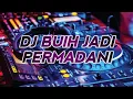 Lagu DJ BUIH JADI PERMADANI