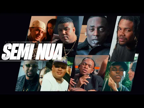 Video Thumbnail: SEMI NUA - MC´s Negão Original, Aaron, GP, Ryan SP, Meno K, RN do Capão, Du'L, Rick (Clipe Oficial)