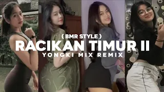 Download RACIKAN TIMUR II - YONGKI MIX - ( BMR STYLE ) FULL BASS !!! MP3