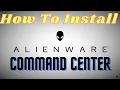 TUTORIAL How To Install The Alienware Command Center 5 5 8 0 100 Success-Rate
