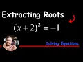How to Solve a Quadratic by Extracting Square Roots Solutions are Complex