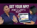 I have my NPI number what should I do next