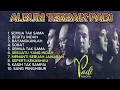 Album Terbaik PADI Band + Lirik Lagu || semua Tak Sama || BEGITU INDAH || SOBAT 