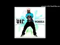 Wobble (Radio Version) – V.I.C. (852 Hz)