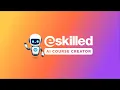Create Online Courses in Minutes with eSkilled AI Course Creator
