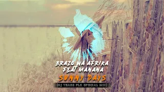 brazo wa afrika feat manana sunny days dj tears plk special mix 
