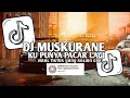 Download Lagu DJ MUSKURANE X KU PUNYA PACAR LAGI SLOW REVERB VIRAL TIKTOK - DJ BAGASZ