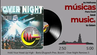 Hold Your Head Up High - Boris Dlugosch Pres. Boom! - Over Night Remixes 5 - 1997