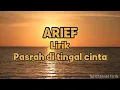 Download Lagu LIRIK | PASRAH DITINGGAL CINTA ARIEF
