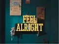 - Feel Alright