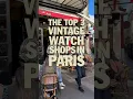Top 3 Vintage Watch Shops in Paris #vintagewatch #rolex #watches #watchdealer #watchhunting #paris